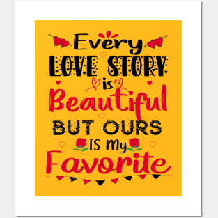 Every Love Story Is Beautiful But Ours Is My Favorite Posters and Art
